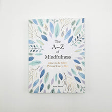 Load image into Gallery viewer, The A-Z of Mindfulness: How to Be More Present Every Day
