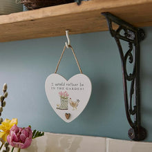 Load image into Gallery viewer, Hen House Lane Heart Plaque &#39;I would rather be in the garden&#39;