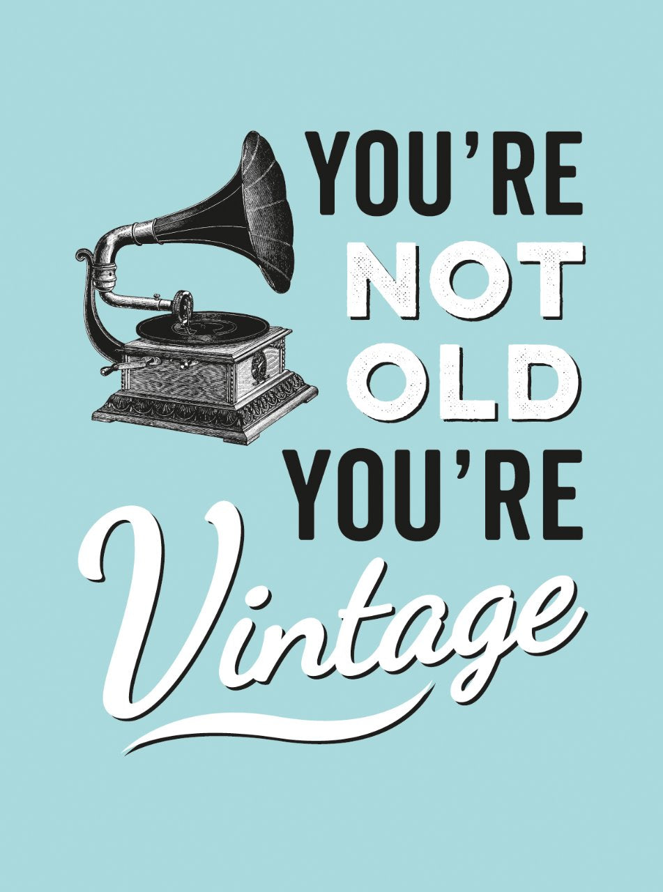 Youre Not Old Youre Vintage