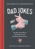 Essential Compendium of Dad Jokes: The Best of the Worst Dad Jokes for the Painfully Punny Parent