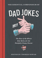 Essential Compendium of Dad Jokes: The Best of the Worst Dad Jokes for the Painfully Punny Parent