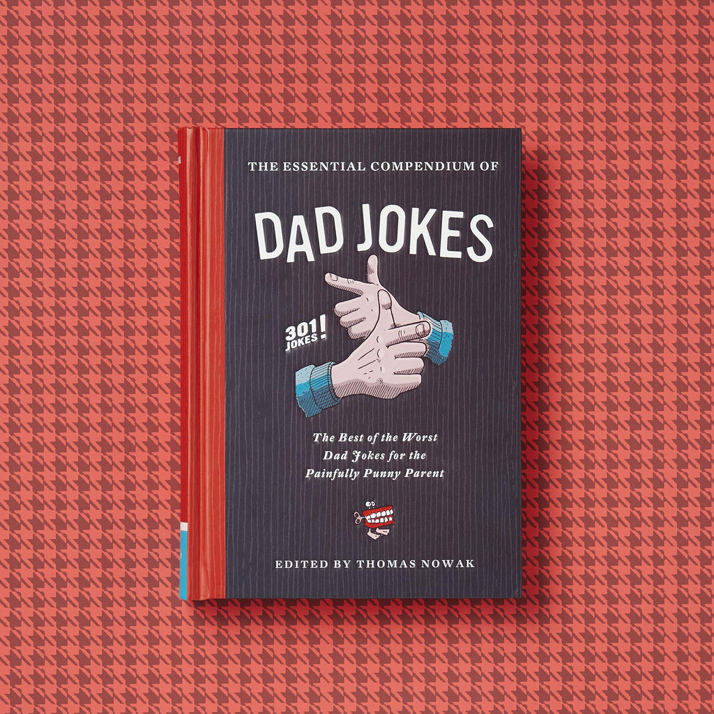 Essential Compendium of Dad Jokes: The Best of the Worst Dad Jokes for the Painfully Punny Parent