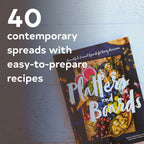 Platters & Boards: Beautiful, Casual Spreads for Every Occasion