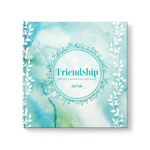 Friendship- Affinity, Connection, Harmony